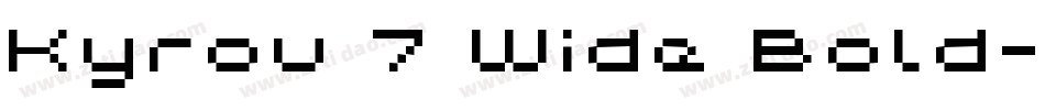 Kyrou 7 Wide Bold字体转换